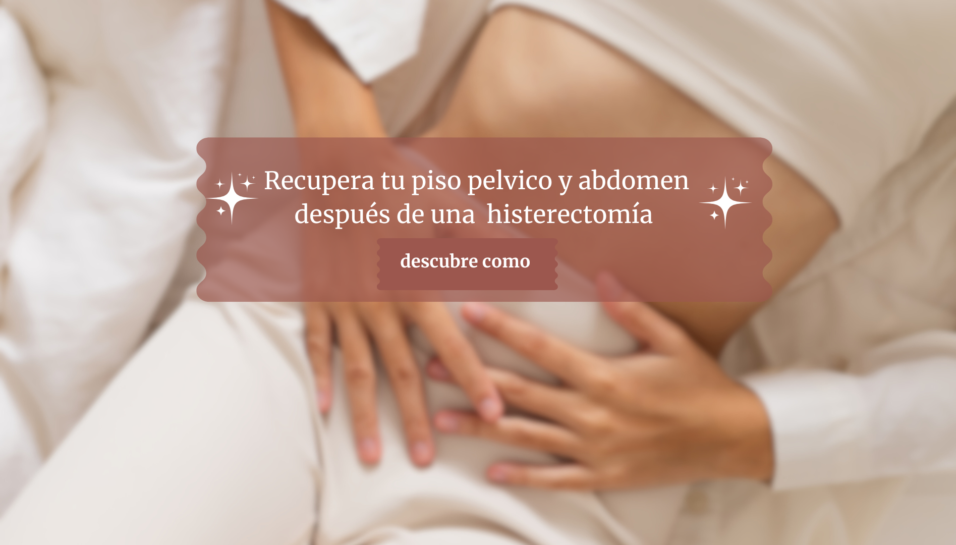 Recupera tu piso pelvico y abdomen  despues de una Histerectomia